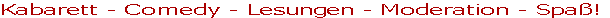 Kabarett - Comedy - Lesungen - Moderation - Spaß!